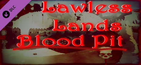Lawless Lands Blood Pit DLC