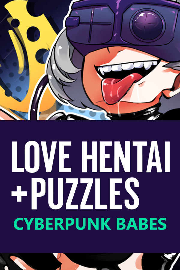 Love Hentai and Puzzles: Cyberpunk Babes