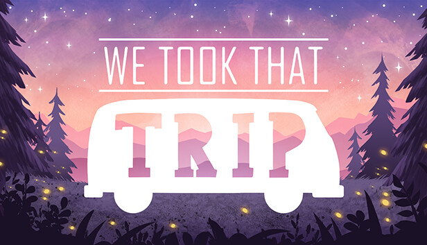 We Took That Trip Steam capsule image