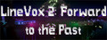 LineVox 2: Forward to the Past