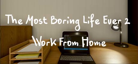 The Most Boring Life Ever 2  Work From Home Capa