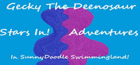 Gecky The Deenosaur Stars In! Adventures In SunnyDoodle Swimmingland! Cover Image