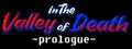 In The Valley of Death -Prologue-