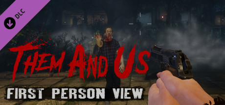 Them and Us - First Person View