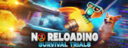 NO RELOADING: Survival Trials
