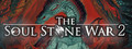 The Soul Stone War 2