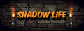 Shadow Life