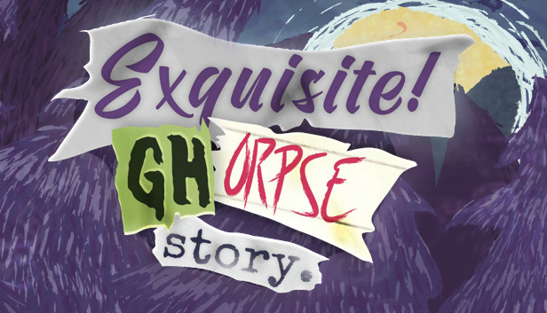 EXQUISITE GHORPSE STORY