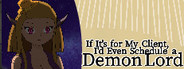 If It’s for My Client, I’d Even Schedule a Demon Lord
