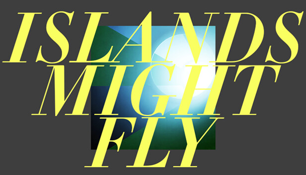 ISLANDS MIGHT FLY Steam capsule image