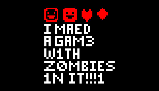 I MAED A GAM3 W1TH Z0MB1ES 1N IT!!!1 Steam capsule image