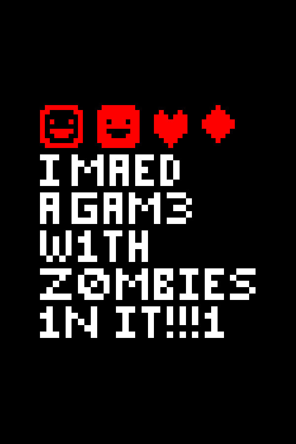 I MAED A GAM3 W1TH Z0MB1ES 1N IT!!!1