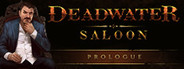 Deadwater Saloon Prologue