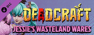 DEADCRAFT - Jessie's Wasteland Wares