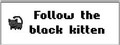 Follow the Black Kitten