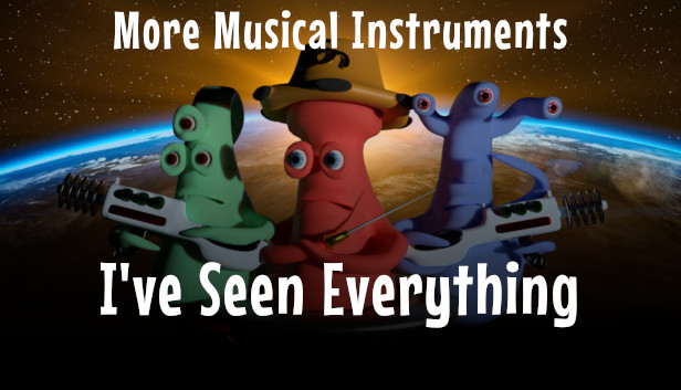I've Seen Everything - More Musical Instruments Steam capsule image