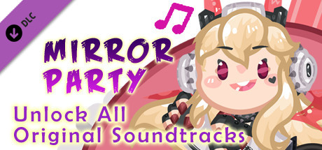 Mirror Party - Unlock All Original Soundtracks Steam header image