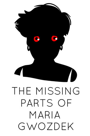 The Missing Parts of Maria Gwozdek cover art