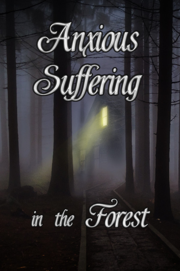 Anxious Suffering in the Forest