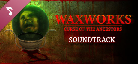 Waxworks: Curse of the Ancestors Soundtrack