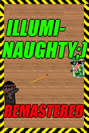 ILLUMI-NAUGHTY ;) - Remastered