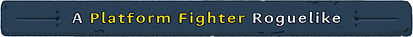 PlatformFighterRoguelike.png