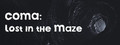 COMA: Lost in the Maze