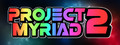 Project Myriad 2