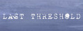 Last Threshold