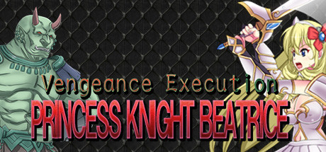 Vengeance Execution PRINCESS KNIGHT BEATRICE