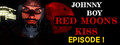 Johnny Boy: Red Moon's Kiss
