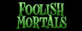 Foolish Mortals