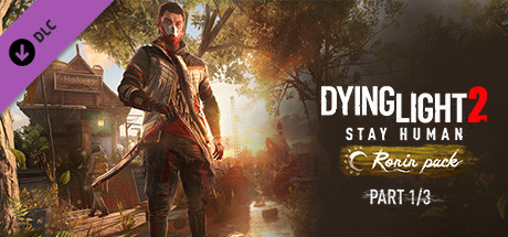 Dying Light 2 Stay Human: Ronin Pack—Part 1/3