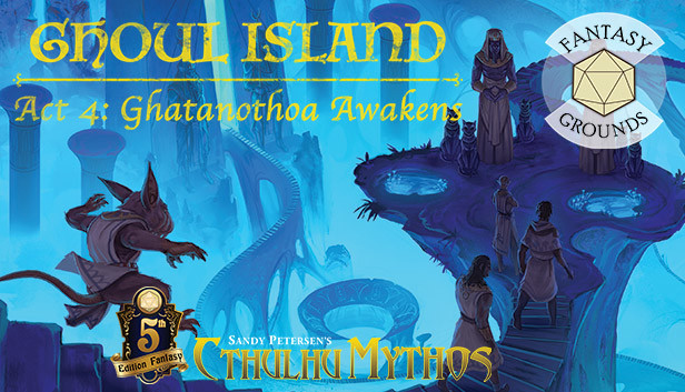 Fantasy Grounds - Ghoul Island Act 4 Ghatanothoa Awakens Steam capsule image