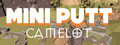 Mini Putt Camelot