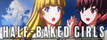 HALF-BAKED GIRLS