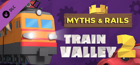 Train Valley 2 - Myths and Rails (397 MB)