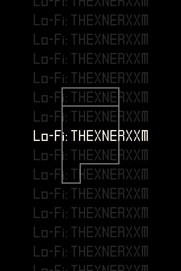 Lo-Fi: THEXNERXXM
