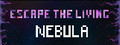 Escape The Living Nebula