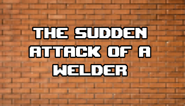 The Sudden Attack Of A Welder Steam capsule image
