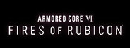 ARMORED CORE™ VI FIRES OF RUBICON™