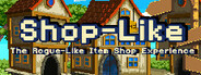 Shop-Like - The Rogue-Like Item Shop Experience