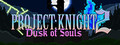 PROJECT : KNIGHT™ 2 Dusk of Souls