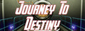 Journey To Destiny