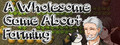 A Wholesome Game About Farming