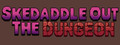 Skedaddle Out The Dungeon