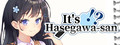 It's Hasegawa-san!?