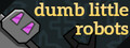 Dumb Little Robots