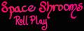 Space Shrooms RollPlay