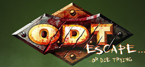 O.D.T.: Escape... Or Die Trying